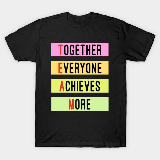 Together Everyone Achieves More T-Shirt by Color Fluffy